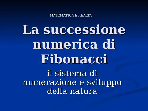 Matematica e realtà: Successione di Fibonacci (ppt) - 3.29 MB
