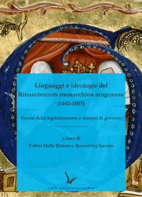 Linguaggi e ideologie del Rinascimento monarchico aragonese (1442-1503)